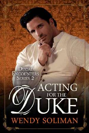 [Ducal Encounters Series 2 05] • Acting for the Duke (Ducal Encounters Series 2 Book 5)